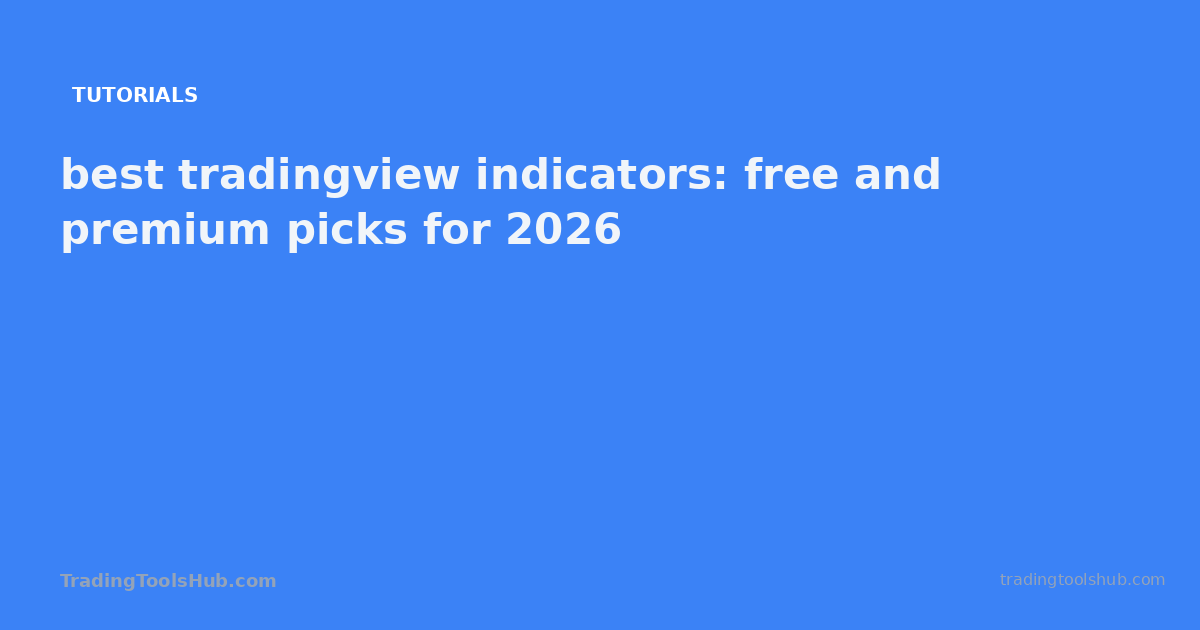 best tradingview indicators: free and premium picks for 2026 — TradingToolsHub guide