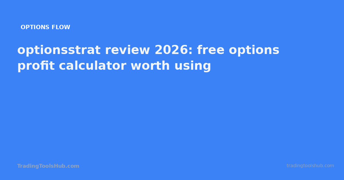 optionsstrat review 2026: free options profit calculator worth using — TradingToolsHub guide